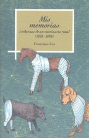 Mis memorias : andanzas de un veterinario rural, 1818-1896 /