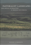 Pastoralist landscapes and social interaction in bronze age Eurasia /