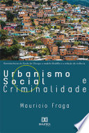 Urbanismo social e criminalidade : reminiscências da escola de Chicago, o modelo Medellín e a redução da violência /