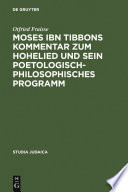 Moses ibn Tibbons Kommentar zum Hohelied und sein poetologisch-philosophisches Programm : Synoptische Edition, Übersetzung und Analyse /