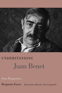 Understanding Juan Benet : new perspectives /