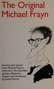 The original Michael Frayn : satirical essays /