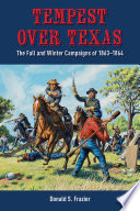 Tempest over Texas : the fall and winter campaigns of 1863-1864 /