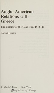 Anglo-American relations with Greece : the coming of the Cold War, 1942-47 /
