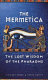 The hermetica : the lost wisdom of the pharaohs /