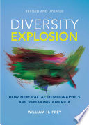 Diversity explosion : how new racial demographics are remaking America /