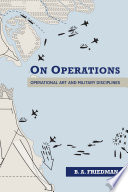 On operations : operational art and military disciplines /