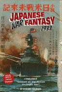 Japanese war fantasy 1933 : an edited and annotated translation of "Account of the future US-Japan War" /