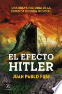 El efecto Hitler : una breve historia de la Segunda Guerra Mundial /