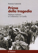 Prima della tragedia : militari italiani a Cefalonia e a Corfù /