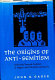 The origins of anti-semitism attitudes toward Judaism in pagan and Christian antiquity /