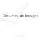 Costumes de Bretagne /