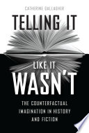 Telling it like it wasnt : the counterfactual imagination in history and fiction /
