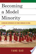 Becoming a model minority : schooling experiences of ethnic Koreans in China /