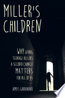 Miller's children : why giving teenage killers a second chance matters for all of us /