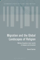Migration and the global landscapes of religion : making Congolese moral worlds in diaspora and homeland /