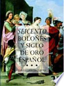 Seicento bolo�n�es y siglo de oro espa�nol : el arte, la �epoca, los protagonistas /