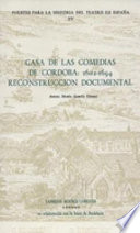 Casa de las comedias de Cordoba, 1602-1694 : reconstrucci�on documental /