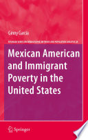 Mexican American and immigrant poverty in the United States /