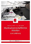 Musikwissenschaftliches Arbeiten : eine Einführung /