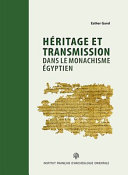 H�eritage et transmission dans le monachisme �egyptien : les testaments des sup�erieurs du topos de Saint-Phoibamm�on �a Th�ebes (P.Mon.Phoib.Test.) /