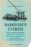 Samson's cords : imposing oaths in Milton, Marvell, and Butler /