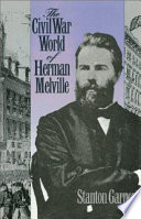 The Civil War world of Herman Melville /