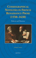 Cosmographical novelties in French Renaissance prose (1550-1630) : dialectic and discovery /