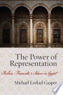 The power of representation : publics, peasants, and Islam in Egypt /