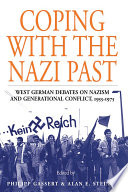 Coping With The Nazi Past : West German Debates on Nazism and Generational Conflict, 1955-1975
