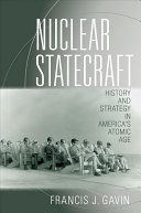 Nuclear statecraft : history and strategy in America's atomic age /