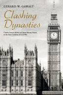 Clashing dynasties : Charles Francis Adams and James Murray Mason in the fiery cauldron of civil war /