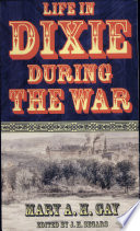 Life in Dixie during the war, 1861-1862-1863-1864-1865 /