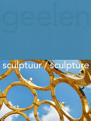 Guido Geelen : sculptuur = sculpture 2000-2022 /