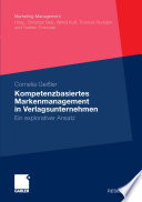 Kompetenzbasiertes Markenmanagement in Verlagsunternehmen : Ein explorativer Ansatz /