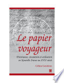 Le papier voyageur : provenance, circulation et utilisation en Nouvelle-France au XVIIe siècle /