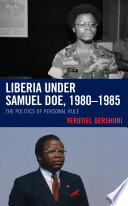 Liberia under Samuel Doe, 1980-1985 : the politics of personal rule /