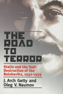 The Road to Terror : Stalin and the Self-Destruction of the Bolsheviks, 1932-1939 /