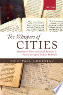 The whispers of cities information flows in Istanbul, London, and Paris in the age of William Trumbull /