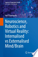 Neuroscience, Robotics and Virtual Reality : Internalised vs Externalised Mind/Brain /