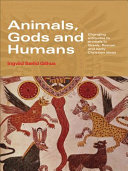 Animals, gods and humans : changing attitudes to animals in Greek, Roman and early Christian ideas /