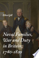 Naval families, war and duty in Britain, 1740-1820 /