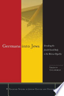 Germans into Jews : remaking the Jewish social body in the Weimar Republic /