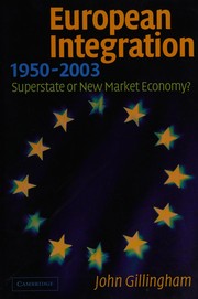 European integration, 1950-2003 superstate or new market economy? /
