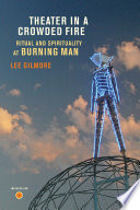 Theater in a crowded fire : ritual and spirituality at Burning Man /