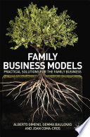 Family business models : practical solutions for the family business /