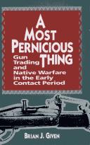 A most pernicious thing : gun trading and native culture in the early contact period /