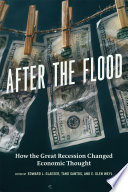 After the flood : how the Great Recession changed economic thought /