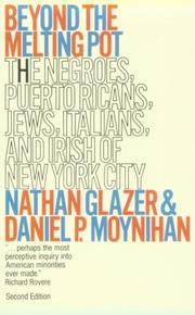 Beyond the melting pot; the Negroes, Puerto Ricans, Jews, Italians, and Irish of New York City,