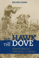 The hawk and the dove : World War II at Okinawa and Korea /
